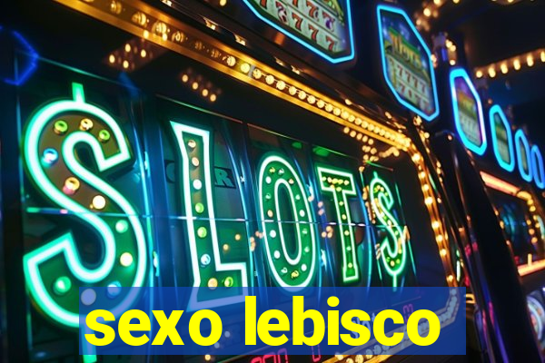 sexo lebisco